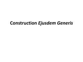 Construction Ejusdem Generis
 