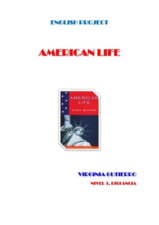 ENGLISH PROJECT
AMERICAN LIFE
VIRGINIA GUTIERRO
NIVEL 1. DISTANCIA
 