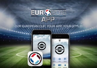 OUR EUROPEAN CUP, YOUR APP, YOUR STYLE!
 