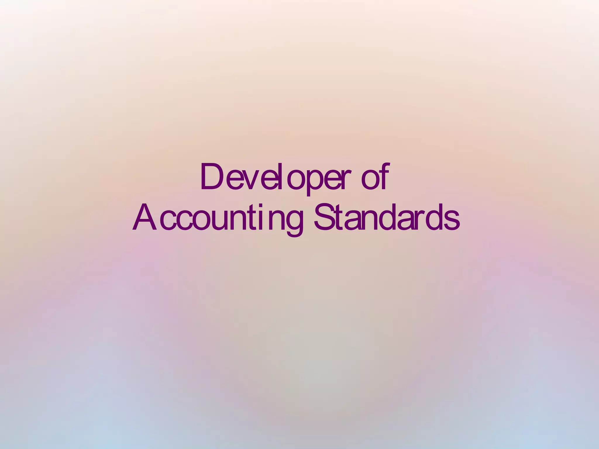 Developer of
Accounting Standards
 