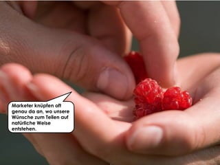 Share with me @ripanti #isarcamp # mww13 #sharing 13
Marketer knüpfen oft
genau da an, wo unsere
Wünsche zum Teilen auf
natürliche Weise
entstehen.
 