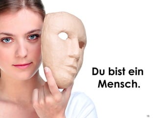 Share with me @ripanti #isarcamp # mww13 #sharing 18
Du bist ein
Mensch.
 