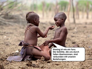 Share with me @ripanti #isarcamp # mww13 #sharing 6
Sharing ist wie ein Tanz.
Die Gefühle, die uns durch
Teilen überkommen, sind
verbunden mit unseren
Beziehungen.
 