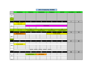 AZTERKETA FINALAK
08:00 - 14:45
UDAKO EKINTZAK
08:00 - 14:30
8:00 8:00 8:00 8:00
Etortzeko bakarrik Etortzeko bakarrik
Ez ohiko azterketak
Ebaluazio Bilerak Noten banaketa
GURASOAK GURASOAK GURASOAK GURASOAK GURASOAK
23 28 2927
Orokorra
16
24
Batx
25 26
17 18 19
Batx
Orokorra
20 21 22
Autobusa
1312
Batx 1
9 10 11
Ebaluazio bilera 1. m
14 15
Ez ohiko azterketak
Autobusa
Etortzeko bakarrikEtortzeko bakarrik
6 7 8
Batx 1
2 3 4 5
Batxi I
Batxi II
Autobusa
Ostirala Larunbata IgandeaAstelehena Asteartea Asteazkena Osteguna
2012-13 ikasturtea: EKAINA
 