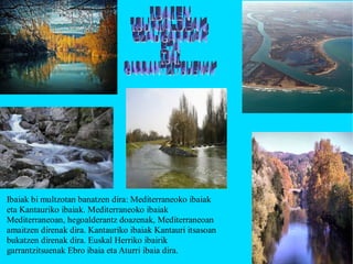 IBAIEN  ISURIALDEAK,  EZAUGARRIAK  ETA  IBAI  GARRANTZITSUENAK   