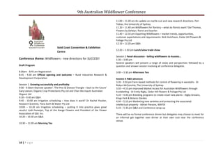 9th Australian Wildflower Conference
10 | P a g e
Gold Coast Convention & Exhibition
Centre
Conference theme: Wildflowers - new directions for SUCCESS!
Draft Program
8.00am - 8:45 am Registration
8.45 - 9.00 am Official opening and welcome – Rural Industries Research &
Development Corporation
Session 1. Growing successfully and profitably
9:00 - 9:30am Keynote speaker: ‘The Pest & Disease Triangle – back to the future’
Gary Leeson, Organic Crop Protectants Pty Ltd and Chair Bio-Inputs Australian
Organic Ltd
9.30 – 9.40 am Q&A
9:40 - 10:00 am Irrigation scheduling – how does it work? Dr Rachel Poulter,
Research Scientist, Flora Earth & Water Pty Ltd
10:00 – 10.20 am Irrigation scheduling – putting it into practice gives great
results! Lodi Pameijer, Top of the Range Flowers and President of the Flower
Association of Qld. Inc.
10.20 – 10.30 am Q&A
10:30 – 11:00 am Morning Tea
11.00 – 11.20 am An update on myrtle rust and new research directions. Peri
Tobias, the University of Sydney
11.20 – 11.40 am Wildflowers for floristry – what do florists want? Del Thomas,
Flowers by Delwyn, florist and teacher.
11.40 – 12.10 pm Exporting Wildflowers – market trends, opportunities,
customer expectations and requirements. Nick Hutchison, Cedar Hill Flowers &
Foliage Pty Ltd
12.10 – 12.20 pm Q&A
12:20 – 1:30 pm Lunch/view trade show
Session 2 Panel discussion - Selling wildflowers to Aussies...
1:30 – 3:00 pm
Several speakers will present a range of views and perspectives followed by a
question and answer session involving all conference delegates.
3:00 – 3:30 pm Afternoon Tea
Session 3 R&D advances
3.30 - 3:50 pm Farm-based methods for control of flowering in waratahs - Dr
Robyn McConchie, The University of Sydney
3.50 – 4.10 pm Improved Market Access for Australian Wildflowers through
Ecolabelling - Dr Emily Rigby, Cedar Hill Flowers & Foliage Pty Ltd
4.10 – 4.40 pm Breeding programs to create novel new plants - Digby Growns,
Kings Park & Botanic Garden
4.40 – 5.10 pm Marketing new varieties and protecting the associated
intellectual property - Adrian Parsons, WAFEX
5:10 – 5.30 pm Q&A and Conference wrap-up
There will be no formal conference dinner but delegates may choose to meet for
an informal get together over dinner at their own cost near the conference
venue.
 
