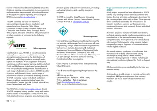 6 | P a g e
Society of Horticultural Scientists (ISHS). Since this
first joint meeting communication between growers
and researchers has continued, with thepublication
of 8 Acta Horticulturae reporting proceedings of
IPWG symposia (www.actahort.org ).
The IPA currently has over 100 members,
representing protea producers, marketers and
researchers from Australia, Chile, China,
Columbia, Ecuador, France, Holland, Israel, New
Caledonia, New Zealand, Peru, Portugal, South
Africa, Spain, USA and Zimbabwe. The participation
of other countries is welcomed as the industry
expands.
Silver sponsor
Established in 1990, WAFEX is one of Australia’s
leading flower exporters, in addition to having a
strong domestic presence in the distribution of
wildflower and foliage products across all major
capital city markets. WAFEX operates dedicated
warehouse, cool storage and packing facilities in both
Perth and Melbourne. A dedicated grower base of
over 200 quality focussed growers, located across a
wide range of climatic zones, allows WAFEX to offer
its export and domestic clients a wide range of
products in addition to extended flowering seasons.
WAFEX currently exports both fresh and dried
flowers to global markets including Japan, the
Netherlands, Canada, the USA, Taiwan, Hong Kong,
Korea, Switzerland and China.
The WAFEX web site (www.wafex.com.au) details
WAFEX company history, product range and media
profile articles in recent years. There you will also
find details of various programs aimed at improving
product quality and customer satisfaction, including
packaging initiatives and a quality assurance
program.
WAFEX is owned by Craig Musson, Managing
Director and Adrian Parsons, Eastern States Director.
Contact WAFEX at sales@wafex.com.au
Bronze sponsor
Civil and Structural Engineering Design Services Pty
Ltd provide a wide range of services to cover all your
Engineering, Design and Construction requirements.
Such services include, Commercial & Industrial
Engineering, Structural Design of Swimming Pools,
Site Plans, Storm Water Detention (OSD) and
Retention Basins, Minor roads Design, Driveway and
Car park Design, Retaining walls and shoring,
Certification & Site investigation.
Our Company is privately owned and operated by
Edward Bennett.
Civil & Structural Engineering Design Services Pty.
Ltd.
ABN: 62 051 307 852
3 Wanniti Road BELROSE NSW 2085
Tel: 02 9975 3899 Fax: 02 99751943
Email: hited@bigpond.net.au
Web: www.civilandstructural.com.au
Stage 2 communications project submitted to
RIRDC
A full project proposal has been submitted to RIRDC
for the 2014 funding round. It aims to continue and
further develop activities and strategies developed by
the current project which ends in June. These provide
direct communications like this newsletter to all
industry members - current and future growers,
marketers (domestic and overseas), florists and allied
industry members.
Activities proposed include bimonthly newsletters,
technical reports, regular email communications, and
coordination of the national student floristry
competition and development of new website based
information. Unfortunately with a reduced budget
compared to stage 1, frequency of communications
will be slightly reduced.
An annual industry conference or conference plus
workshop will be held, where possible taking
advantage of being part of a wider industry
conference being organised by others, including an
international conference planned for Perth in August
2015.
All these activities were rated highly in the June 2013
member survey.
A strong focus would remain on current and recently
completed R&D projects to ensure that industry
members are made aware of opportunities and
results.
 