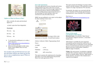 7 | P a g e
Update on ‘What Cut Flower is That?’
After 3 months, the sales and download
figures are:
115 hard copies have been dispatched
Downloads
Dec 2013 294
Jan 2014 323
Feb 2014 262
 To download the publication or to order a
print copy go to:
https://rirdc.infoservices.com.au/items/13-
079 or call 1300 634 313.
 Generous discounts apply for bulk orders.
Please contact RIRDC direct for more
information.
New members who join WFA between now and
the end of June will have the chance go into the
draw to win a complimentary copy of ‘What cut
flower is that?’
Free trade agreements
Free trade agreements between Australia and various
trading partners have been in the news in recent
months. In fact, WFA received an eager enquiry from
a South Korean flower importer looking ahead to
more favourable business opportunities because of
the upcoming FTA with Australia, which was
announced in early December last year.
RIRDC has just published a new report on the subject
for those wanting to know more...
The impact of free trade
agreements on Australia - A model-based analysis
Authors: Catherine Tulloh, Tingsong Jiang, David
Pearce
142 pages
Code: 14-002
Published: 11 Feb 2014
ISBN: 978-1-74254-619-3
This report examines the implications for Australian
agriculture of recently implemented and potential
future free trade agreements (FTAs).
The report presents the findings of a project which
aimed to provide estimates of the potential economic
impacts of a range of prospective FTA outcomes.
In particular, the project was concerned with the
cost to Australia of FTAs already agreed between
trading partners, where Australia is not included.
Read more at
https://rirdc.infoservices.com.au/items/14-002
Flower of the month
Leucadendron ‘Safari Sunset’
Botanical name: Leucadendron ‘Safari Sunset’
(Leucadendron salignum red form  L. laureolum
female form).
‘Safari Sunset’ is probably the most important
Leucadendron grown around the world for the cut-
flower market and is an important crop for Australian
growers, for both domestic and export markets. It is
almost an all-year-round product, saleable at
different stages of maturity.
Origin: Like most proteas, Leucadendron originates
in South Africa and bears separate male and female
flowers on separate plants. However, ‘Safari Sunset’, a
female selection, was bred in New Zealand and is
vegetatively propagated.
 