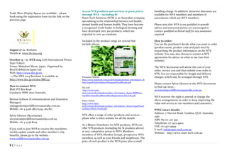 9 | P a g e
Trade Show Display Spaces are available – please
book using the registration form via the link on the
previous page.
August 17-22. Brisbane.
Details at: www.ihc2014.org
October 15 – 17. IFEX 2014 (11th International Flower
Expo Tokyo)
Venue: Makuhari Messe, Japan. Organised by:
Reed Exhibitions Japan Ltd.
Web: http://www.ifex.jp/en
>>The IFEX 2014 Brochure is available at:
http://www.ifex.jp/en/doc/BRC14/
How to contact WFA
Mail: PO Box 8046
Gundaroo NSW 2620 Australia
Bettina Gollnow (Communications and Extension
Manager):
management@wildflowersaustralia.com.au
Mobile: +61 4 3426 5817/0434 265 817
Sylvia Gleeson (Secretariat):
secretariat@wildflowersaustralia.com.au
Mobile: +61 4 2736 8109
If you wish to join WFA to receive the newsletter,
weekly update emails and other member’s only
benefits, please go to the website -
www.wildflowersaustralia.com.au.
Access NTS products and services at great prices
through WFA – including Si!
Nutri-Tech Solutions (NTS) is an Australian company
specializing in the relationship between soil health,
animal health and human health. They have become
a recognized world leader in biological farming and
have developed over 300 products, which are
exported to over 40 countries.
Included in the product range are several that
include silicon:
Potassium Silicate:
http://www.nutritech.com.au/downloads/product_information_sh
eets/Liquid%20Fertilisers/Potassium%20Silicate.pdf
Dia-Life:
http://www.nutri-
tech.com.au/downloads/product_information_sheets/MMS%20-
%20Micronised%20Mineral%20Suspensions/Dia-Life.pdf
Photo-Finish:
http://www.nutri-
tech.com.au/downloads/product_information_sheets/Liquid%20F
ertilisers/Photo-Finish.pdf
NTS offers a range of other products and services –
please refer to their website for all the details.
As a Master Distributor for NTS products, WFA can
offer NTS products (including the Si products above)
at very competitive prices to WFA Members,
members of WFA Member Groups, prospective WFA
members, as well as your friends and neighbours. The
price of each product is the WFA price plus a small
handling charge. In addition, attractive discounts are
available for WFA members and members of
associations which are WFA members.
Please note that WFA is not qualified to provide
advice, and interested parties are encouraged to
contact qualified technical staff for any assistance
required.
How to order:
You (as the purchaser) decide what you want to order
(product name, product code and pack size) by
researching the product information on the NTS
website. You may also choose to contact a NTS
agronomist for advice on what to use (see their
website).
The WFA Secretariat will advise the cost of your
order, invoice you and then submit your order to
NTS. You are responsible for freight and delivery
charges, which may be arranged through NTS.
Please contact Sylvia Gleeson at the WFA Secretariat
to find out more –
secretariat@wildflowersaustralia.com.au
WFA reserves the right to amend or change the
above arrangements in order to keep improving the
value and service to our members and customers.
NTS Contact details:
Address: 7 Harvest Road, Yandina, QLD, Australia,
4561
ABN: 83 010 472 590
Telephone: 07 5472 9900
FAX: 07 5472 9999
E-mail: info@nutri-tech.com.au
Website: http://www.nutri-tech.com.au
 