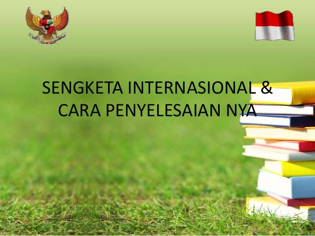 Sengketa Internasional Cara Penyelesaian Nya