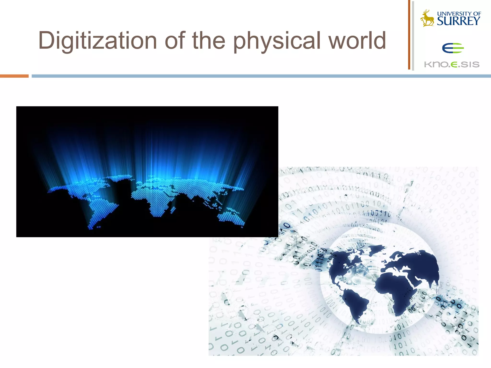 Digitization of the physical world
 