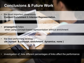 Conclusions & Future Work
•  propagation helps
when using concept-based representation without enrichment
•  the most impo...