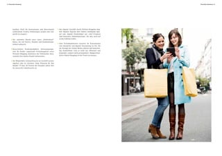 4 | Executive Summary Executive Summary | 5 
kundtun. Doch die Konsumenten sind überwiegend 
wohlwollend. Positive Erfahrungen werden eher mit-geteilt 
als negative. 
• Der stationäre Handel muss einen „Erlebniskauf“ 
bieten, der mit Service, Komfort und Kundenfreund-lichkeit 
aufwartet. 
• Reservierbare Kundenparkplätze, Betreuungsange-bote 
für Kinder, ergänzende Freizeitangebote sowie 
Personal Shopping motivieren die Verbraucher dazu, 
vermehrt den lokalen Handel aufzusuchen. 
• Die Möglichkeit, Gebrauchtwaren im Geschäft zurück-zugeben 
oder zu erwerben, birgt Potenzial für den 
Handel: 79 bzw. 60 Prozent der Europäer geben dies 
als Anreiz für Ladenbesuche an. 
• Das digitale Geschäft macht Erlebnis-Shopping mög-lich: 
Digitale Anprobe über Tablets, intelligente Spie-gel 
oder digitale Kleiderbügel mit „Like“-Funktion 
sind innovative Zukunftskonzepte, die aber noch auf 
wenig Anklang stoßen. 
• Statt Technikspielereien erwarten die Konsumenten 
eine interaktive und digitale Ausstattung vor Ort, die 
die Vorzüge des Online-Modus erkennt und integriert. 
Das Kauferlebnis wird so nicht nur effizienter und 
bequemer, sondern auch personalisiert. Maßgeschnei-dertes 
Digital Shopping ist der Trend von morgen. 
 