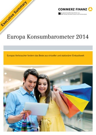 Executive Summary 
Europa Konsumbarometer 2014 
Europas Verbraucher fordern das Beste aus virtueller und stationärer Einkaufswelt 
 
