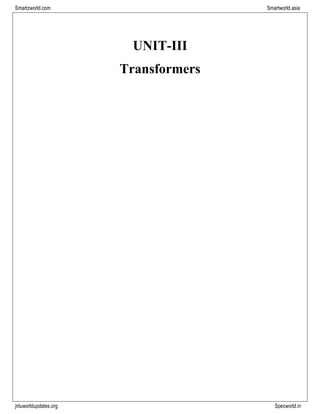 jntuworldupdates.org Specworld.in
Smartzworld.com Smartworld.asia
UNIT-III
Transformers
 