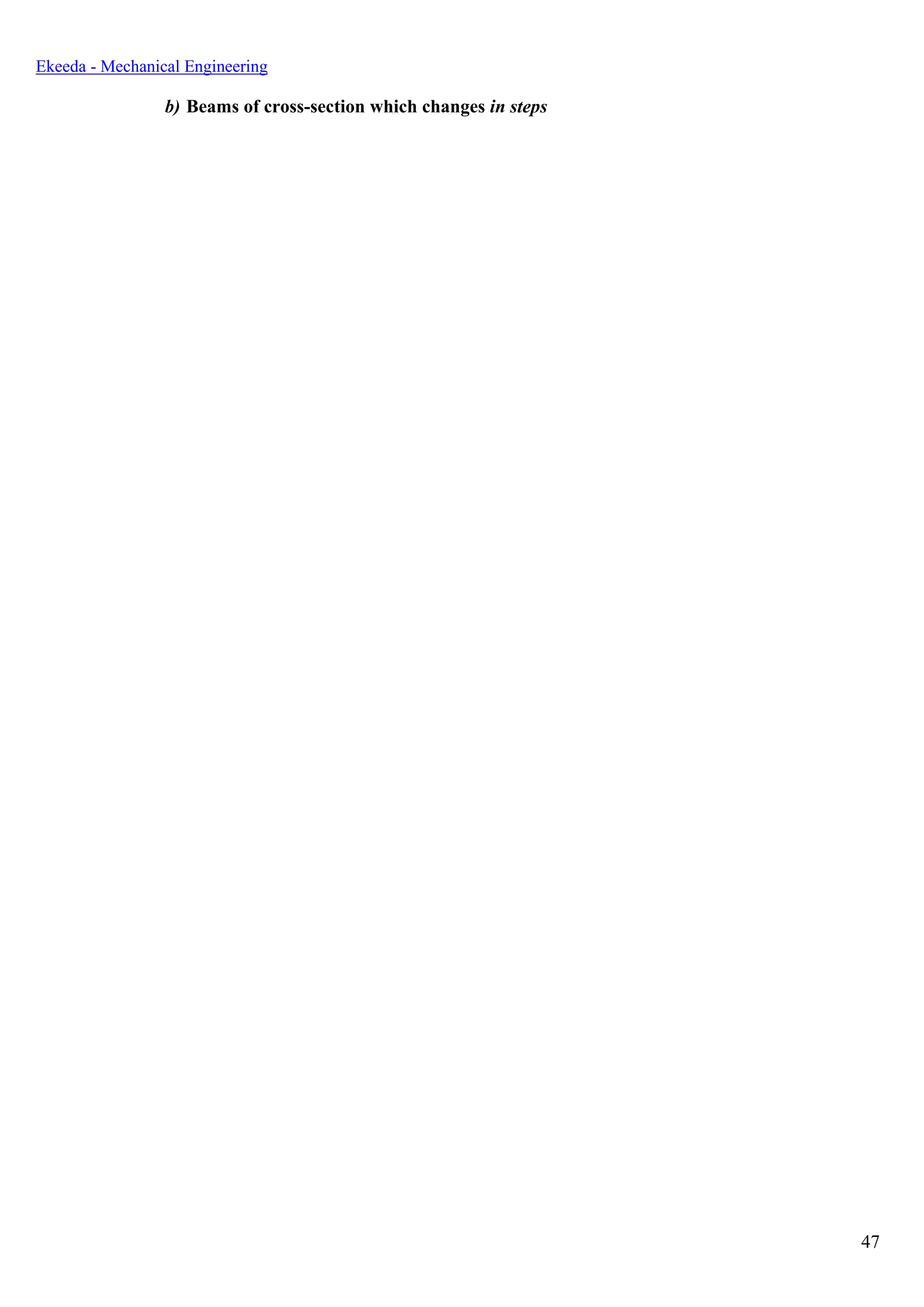 47
Ekeeda - Mechanical Engineering
b) Beams of cross-section which changes in steps
 