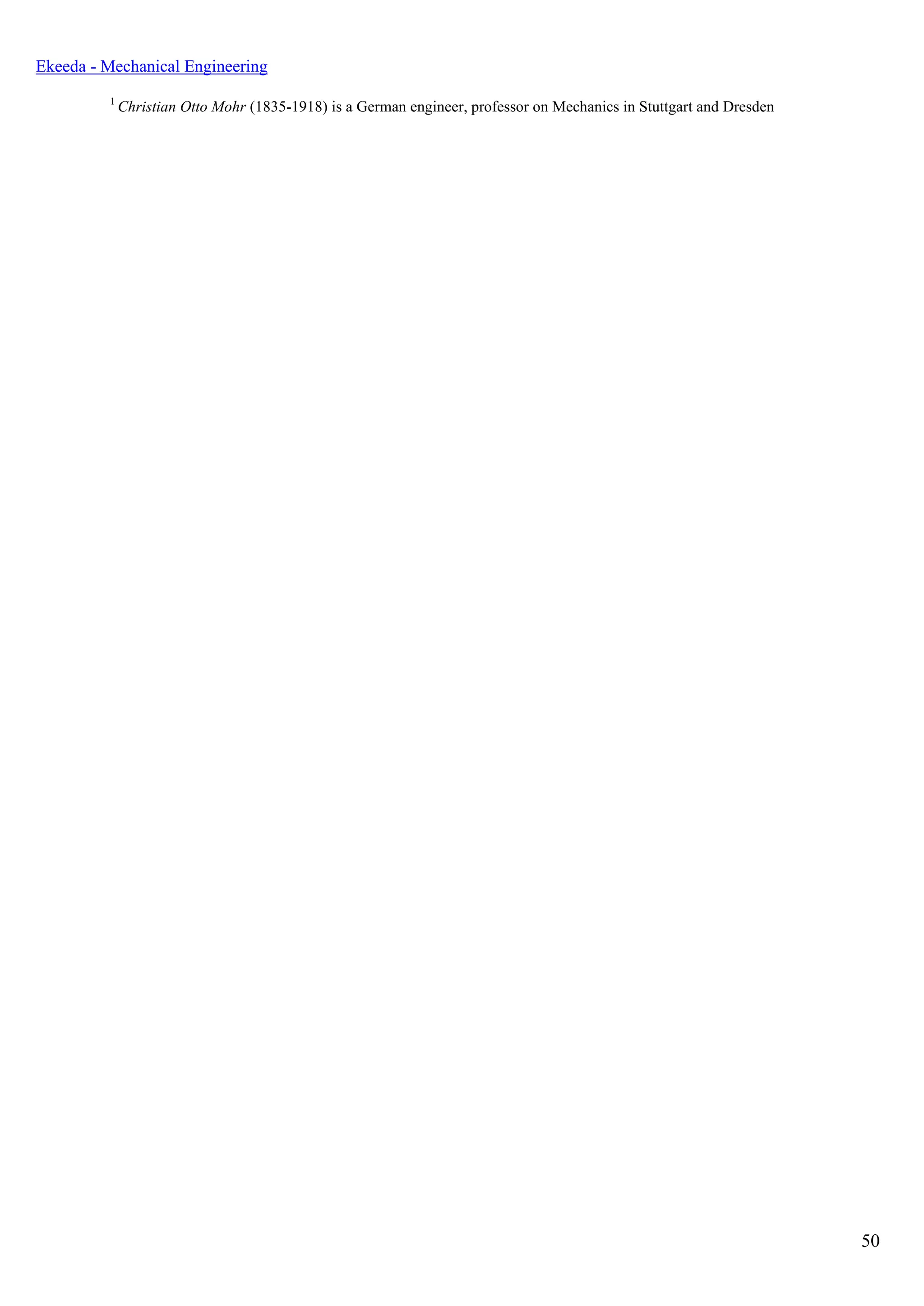 50
Ekeeda - Mechanical Engineering
1
Christian Otto Mohr (1835-1918) is a German engineer, professor on Mechanics in Stuttgart and Dresden
 