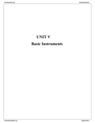 jntuworldupdates.org Specworld.in
Smartzworld.com Smartworld.asia
UNIT V
Basic Instruments
 