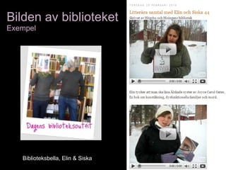 Bilden av biblioteket Exempel Biblioteksbella, Elin & Siska 