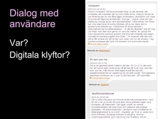 Dialog med  användare Var? Digitala klyftor? 