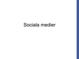 Sociala medier
 
