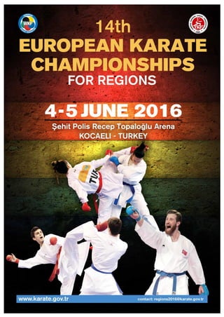 EUROPEAN
KARATE CHAMPIONSHIPS
FOR REGIONS
Kocaeli 2016 / 4-5 June
 
