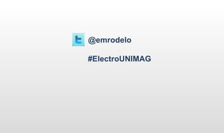 @emrodelo
#ElectroUNIMAG
 