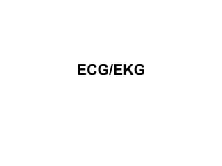 ECG/EKG
 