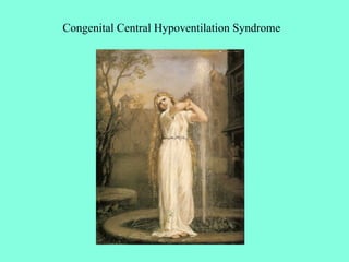 Congenital Central Hypoventilation Syndrome
 