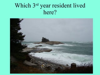 Which 3rd year resident lived
           here?
 