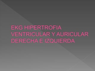 Ekg hipertrofia ventricular y auricular derecha e izquierda