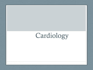 Cardiology
 