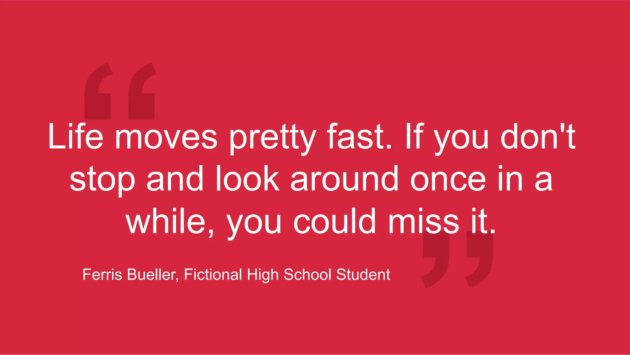 ®
© 2017 MapR Technologies 4® 4MapR Confidential
Life moves pretty fast. If you don't
stop and look around once in a
while, you could miss it.
Ferris Bueller, Fictional High School Student
 