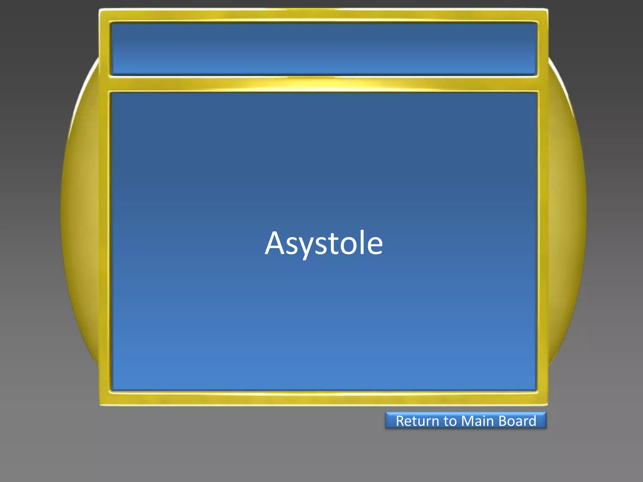 Asystole



           Return to Main Board
 