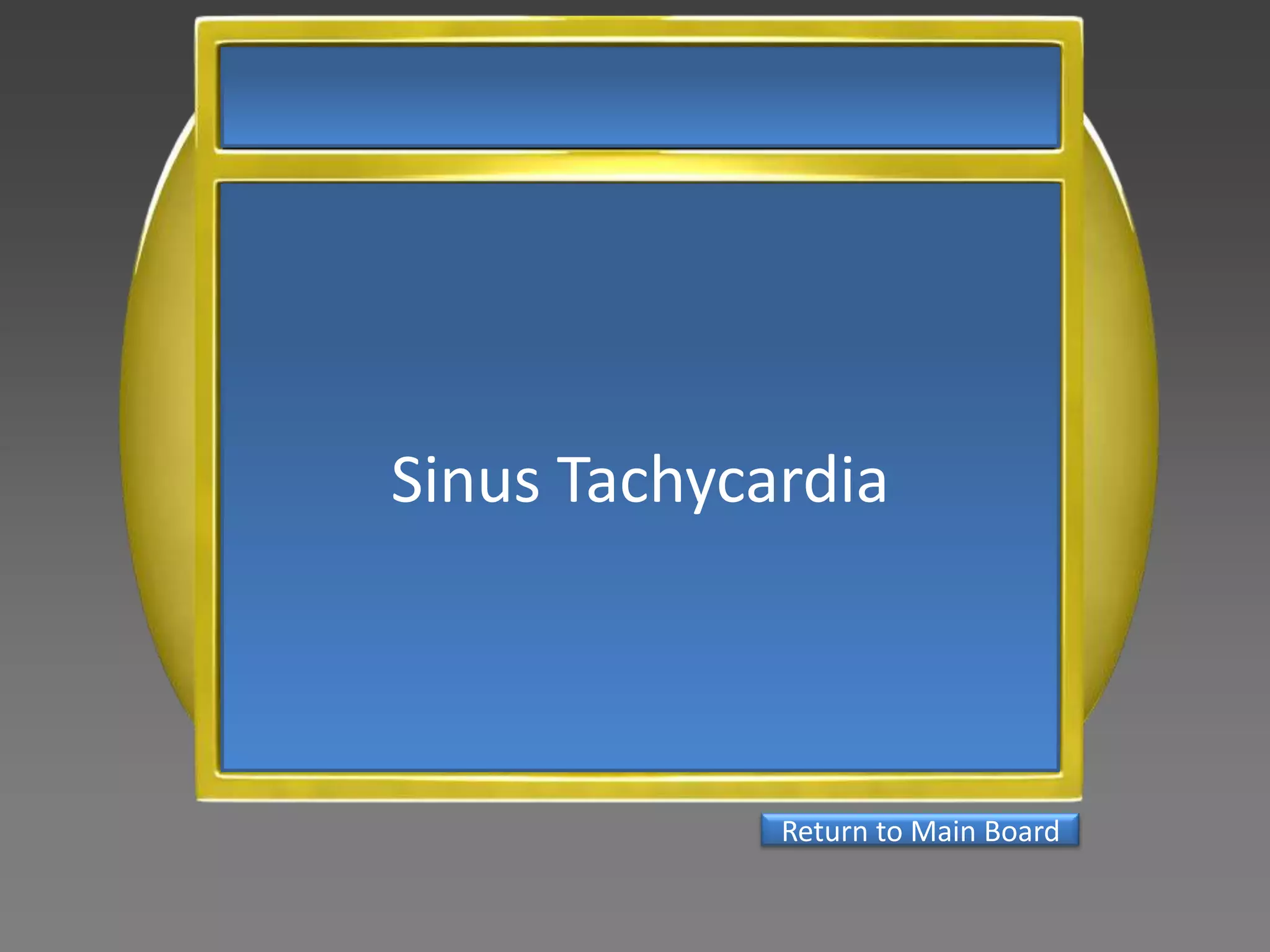 Sinus Tachycardia



             Return to Main Board
 