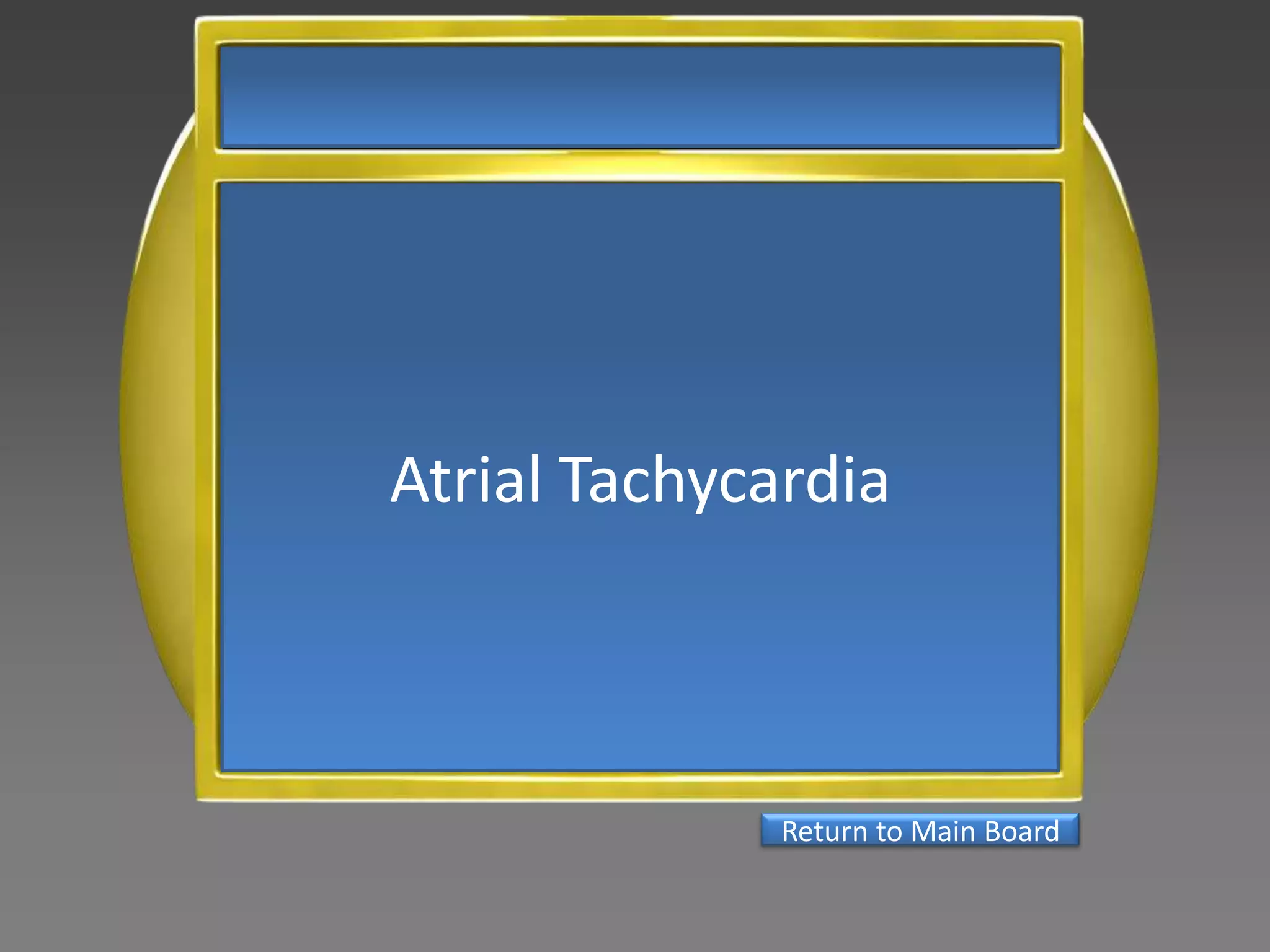 Atrial Tachycardia



              Return to Main Board
 