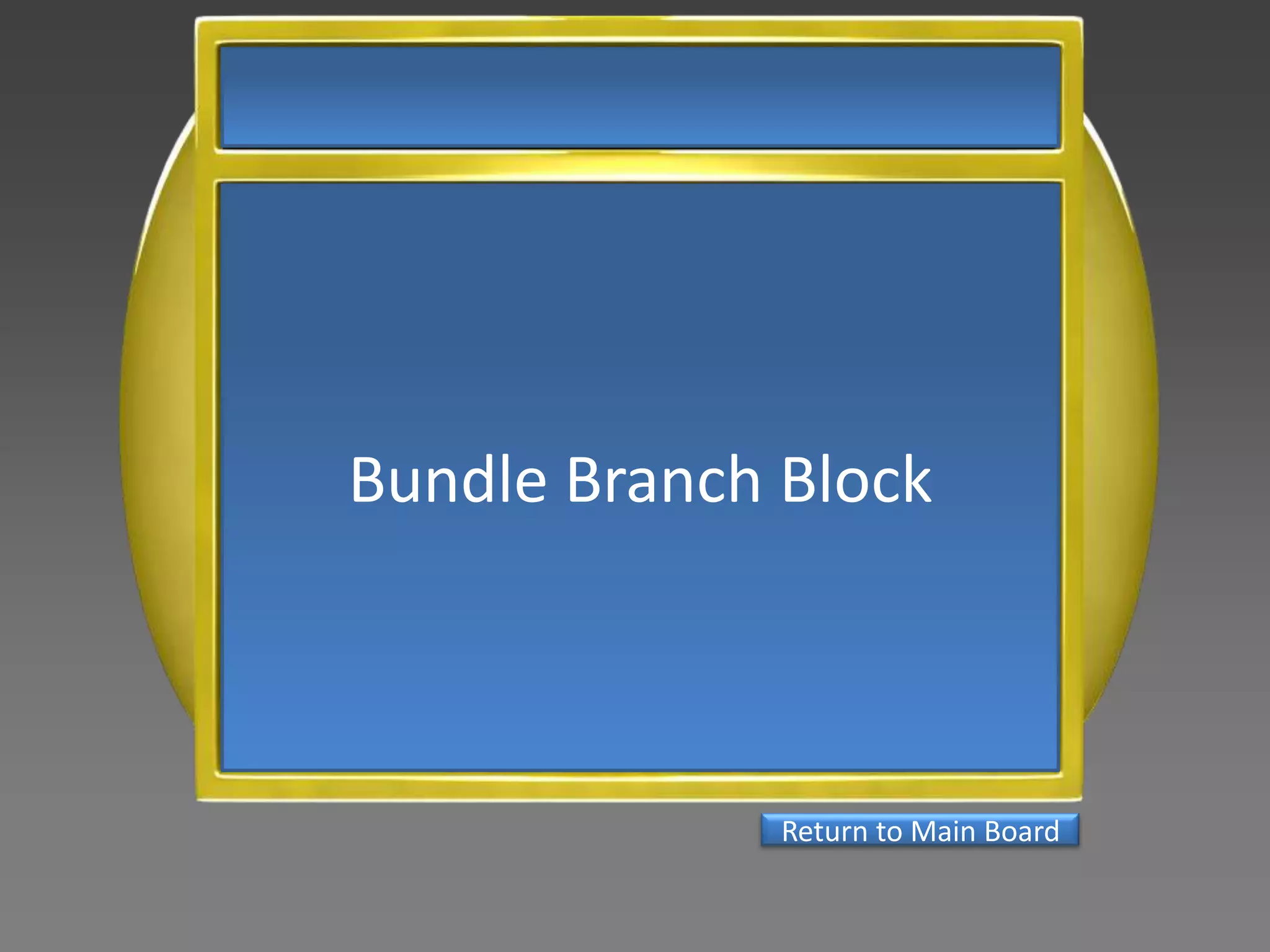 Bundle Branch Block



              Return to Main Board
 
