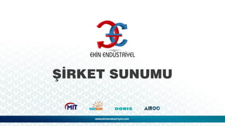 www.ekinendustriyel.com
ŞİRKET SUNUMU
 