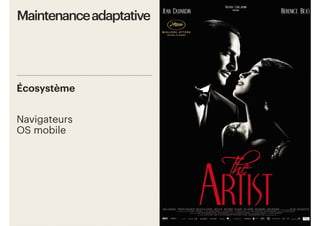 12
Navigateurs
OS mobile
Maintenance adaptative
Écosystème
 