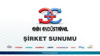 www.ekinendustriyel.com
ŞİRKET SUNUMU
 