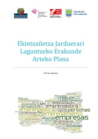 Ekintzailetza	Jarduerari	
Laguntzeko	Erakunde	
Arteko	Plana	)	
(2013ko abendua)
 
 