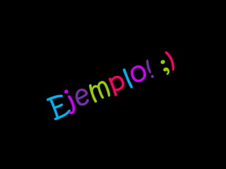 E j e m p l o !   ; )   