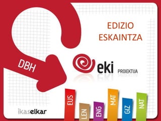 EDIZIO
ESKAINTZA
 