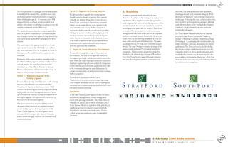 The best option may be to design a new treatment plant        Option 5 - Upgrade the Existing Lagoons                       4.	 Branding                                                successful. For both its historical value and future
to handle half the ultimate flow, and allow room, and         It is also possible to upgrade the existing lagoons                                                                       branding potential, we recommend calling the WCA
                                                                                                                            In order to properly brand and market the new
mechanical and electrical infrastructure, to support a        though a process change, to increase their capacity                                                                       development ‘Southport’ and a draft logo is presented
                                                                                                                            Waterfront Core Area in the coming years, a place name
future doubling in capacity. To construct a new SBR           to handle the ultimate design flow. Conversion to a                                                                       on this page. Following this study, a final version of this
                                                                                                                            and identity will be required to create the appropriate
designed for 650,000 Igpd, would cost about $2.8              Biolac™ type system, or to a Sequencing Activated                                                                         logo should be used on marketing packages, although
                                                                                                                            marketing materials and to elevate the importance of the
million, with a future second phase resulting in twice the    Sludge system would offer the most capacity for the                                                                       as the different phases of the Southport development
                                                                                                                            area for Stratford. Several names have been considered
capacity costing only another $800,000.                       investment from the existing facility. Using these                                                                        commence, the development logo may need to be
                                                                                                                            including generic names like the Stratford Waterfront,
                                                              approaches might reduce the overall cost of providing                                                                     periodically redesigned.
The option of constructing this treatment option all at                                                                     or Stratford Riverfront; however there is consensus
once, or in phases, would likely be determined by the         full capacity treatment to $2.5 million. Again, as with       among various stakeholders that this new development        The Town should continue to develop the material
type of project funding that applies. A large plant of this   the above measures that involve keeping the lagoons           needs its own brand identity. Historically, the area just   presented in this Report (specifically, Chapter 5:
style can be run at smaller flows and adjusted as flows       intact, they act as constraints to development because        south of this site was known as Southport as it was the     Signage & Branding) to prepare a marketing package
increase.                                                     of the buffer requirement and as a potential aesthetic        most south easterly port of Charlottetown. The name         for Southport. At a minimum, this should include a kit
                                                              constraint to the establishment of a successful and           was adopted for the RV Park which currently occupies        folder, a brochure, and some ad templates for various
The initial step for this approach would be to design         attractive gateway to the community.                          the site. The name Southport conjures an image of the       publications. The Town will need to decide whether
and construct a system that will handle current flows,
                                                              I.	 Option 6 - Pump effluent to Charlottetown                 quintessential, traditional New England waterfront          they hire an in-house marketing person (to serve the
plus those anticipated from the first phase or two of the
                                                                                                                            community. This association is a positive image for         remainder of the Core Areas and the industrial park)
development. The outfall should be extended at the            It is possible to pump the sewage to Charlottetown
                                                                                                                            Stratford as the urban design elements of Waterfront        or whether they contract out the marketing and sales
same time.                                                    for treatment. The costs of this approach have been
                                                                                                                            Core Area Vision borrow many of the same elements           aspect of these developments. In any case, all the Core
                                                              investigated previously, and the potential for success lies
Permitting of this option should be straightforward, as                                                                     that make New England waterfront communities so             Areas will need a concerted sales and marketing effort to
                                                              more within the realm of intergovernmental cooperation
the effluent will only improve, and the outfall extension                                                                                                                               be realized in the coming years.
                                                              than basic engineering and costs analysis. It is important
will only improve the assimilative function of the
                                                              to note that this option does add significantly more value
river/harbour of that effluent. It is rare to have any
                                                              to the community through the total elimination of a
Provincial Department of Environment discourage an
                                                              sewage treatment plant site and removal of any clearance
improvement in sewage treatment function.
                                                              buffers on land use.
Option 4 – Temporary Upgrade to the 			
		         Existing Lagoons
                                                              If a deal can be negotiated with the City of
                                                              Charlottetown where the construction and operating
It is possible to do some immediate work on the existing      costs compare favourably with the costs of building and
lagoons to allow them to serve an increased flow.             operating a new treatment plant (probably an SBR), then
Designing the lagoons to function as a multi-celled           this option warrants pursuing.
version of an aerated lagoon system, using baffles hung
in the ponds, can result in a capacity increase of up to      Conclusion
50%. Provided the existing mechanical components do           At this time, Options 3 and 6 appear to offer the better
not require upgrade, this option could cost as little as      direction for dealing with the sewage management
$100,000 for the increased capacity.                          needs of the growing community. They both reduce or
This option presents an attractive holding pattern            eliminate the physical and aesthetic constraints posed
alternative if the community accepts the continued            by the lagoons. However, regardless of the path chosen,
presence of the lagoons at its major gateway to the           significant up front investment is required for both.
Trans-Canada Highway. New development can be                  If funding for this work is not forthcoming, Option
accommodated in a responsible manner. Clearance               4 offers an interim solution at a price that should be
buffers would still apply, however, the total land used       affordable.
would not decrease.




                                                                                                                                                                                                                                                      27
                                                                                                                                                                      FINA L R e p o r t • MARCH 2 0 0 7
 