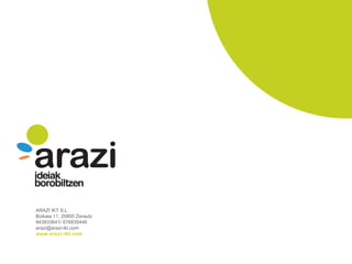 Jardunaldiaren argazkiak




Jardunaldien
antolaketa

ARAZIk Gipuzkoako Foru
Aldundiarekin batera edukiaren
hedapen libreaz mintzatzeko
ekitaldi hau antolatu zuen:
“Gipuzkoa 2.0 jardunaldiak:
Eragiogun kulturari!”

· Jardunaldien antolaketa osoa.
· Hizlariekin hartuemana eta koordinazioa.
· Jardunaldiaren aurkezpena.
· Gidoi lanak.
· Deialdia eta flyer eta karteleria osoaren diseinua.
· Harrera lanak eta asistentziaren kudeaketa.
 