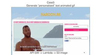 Case4
Animated gif/movie/meme editor
API GW -> Lambda -> Img magic movie -> s3
 