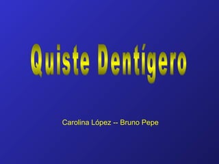 Carolina López -- Bruno Pepe
 