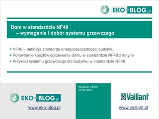 Dom w standardzie NF40 - wymagania i dobór systemu grzewczego | PDF