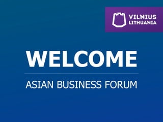 WELCOME
ASIAN BUSINESS FORUM
 