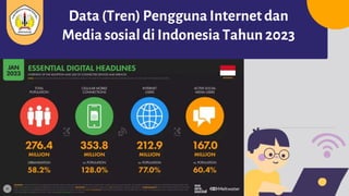 Data (Tren) PenggunaInternetdan
Media sosial di IndonesiaTahun 2023
 